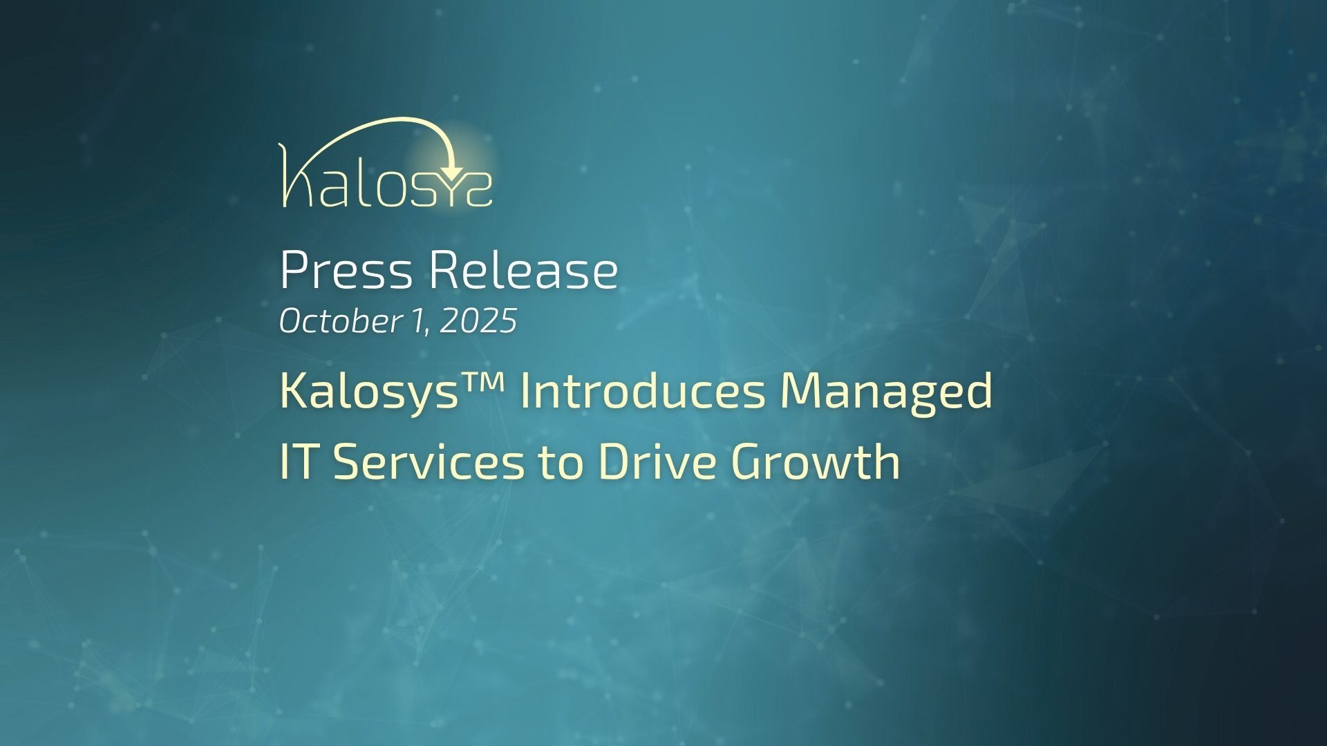 A dark teal gradient background frames the Kalosys logo, with the text "Press Release, October 1 2025, Kalosys introduces Managed IT Services to drive growth"